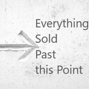 Everything Sold Past this Point